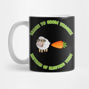 Learn to grow veggies instead of electing them Mug